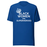 Black Women Are Superheroes (various colors)