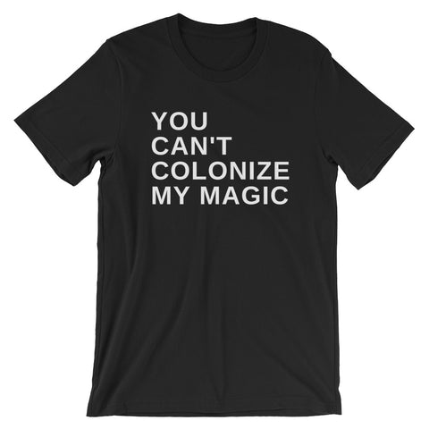 You Can't Colonize My Magic