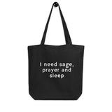 I need sage, prayer and sleep tote bag