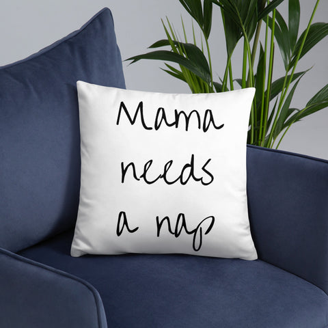 Mama Needs A Nap Pillow